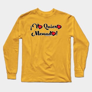 Yo Quiero Menudo Long Sleeve T-Shirt